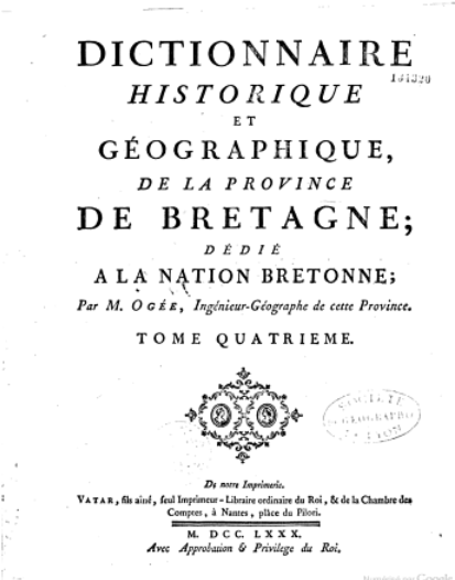Dictionnaire historique et géographique de la province de Bretagne dédié à la nation bretonne, par M. Ogée, 1780